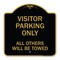 Signmission Visitor Parking All Others Will Towed, Black & Gold Aluminum Sign, 18" x 18", BG-1818-22730 A-DES-BG-1818-22730 - alternate 1